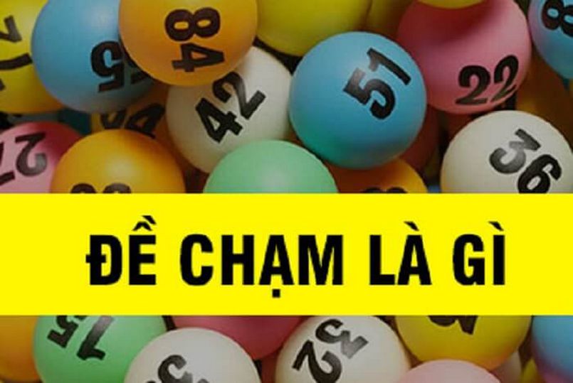 Tìm hiểu về đề chạm là gì