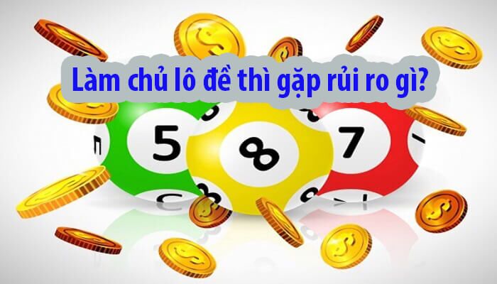 Chủ Lô Đề là gì và Có nên làm chủ lô đề hay không