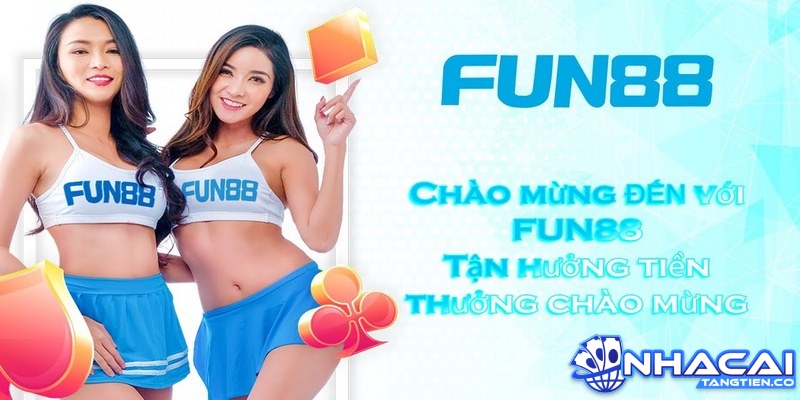 Fun88 là một trong những nhà cái khuyến mãi thành viên mới 150K hot nhất